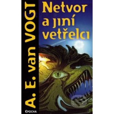 Netvor a jiní vetřelci - A. E. van Vogt