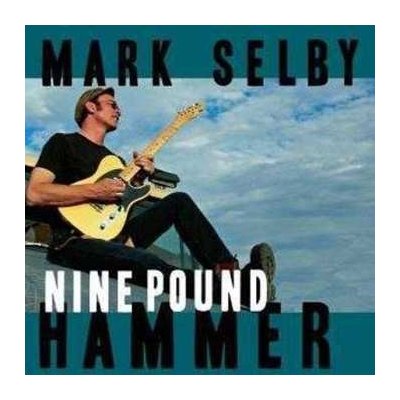 Selby Mark - Nine Pound Hammer CD – Hledejceny.cz