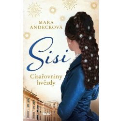 SISI. Císařovniny hvězdy - Mara Andecková