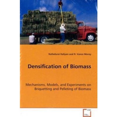 Densification of Biomass R. Vance Morey, Nalladurai Kaliyan – Hledejceny.cz