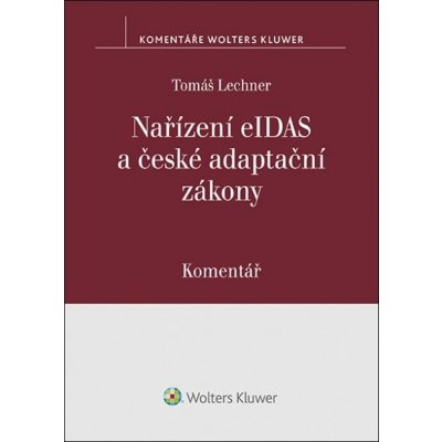 Nařízení eIDAS a české adaptační zákony Komentář - Tomáš Lechner – Hledejceny.cz