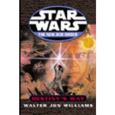 Star Wars: The New Jedi Order: Destiny's Way Walter Jon Williams – Hledejceny.cz