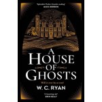 A House of Ghosts - W. C. Ryan – Sleviste.cz