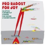 Pro radost. For Joy - Bittová Iva, Fajt A., Václavek V., Viktorin Ivo, kol. – Hledejceny.cz