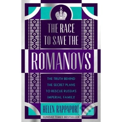 The Race to Save the Romanovs - Helen Rappaport