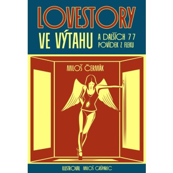 Lovestory ve výtahu a dalších 77 povídek z fleku Miloš Čermák, Miloš...