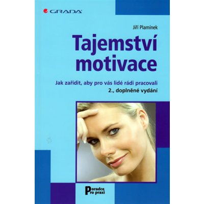 Tajemství motivace -- Jak zařídit, aby pro vás lidé rádi pracovali - 2., doplněné vydání - Plamínek Jiří