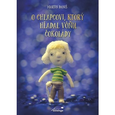 O chlapcovi, ktorý hľadal vôňu čokolády - Martin Daniš