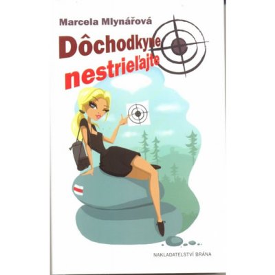 Dochodkyně nestrieľajte - Marcela Mlynářová – Hledejceny.cz