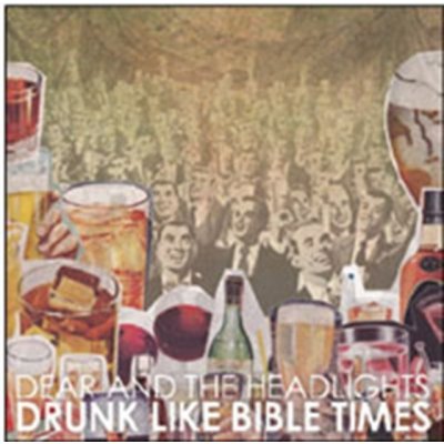Dear & The Headlights - Drunk Like Bible Times