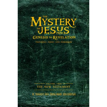 The Mystery of Jesus: From Genesis to Revelation-Yesterday, Today, and Tomorrow: Volume 2: The New Testament Horn ThomasPaperback