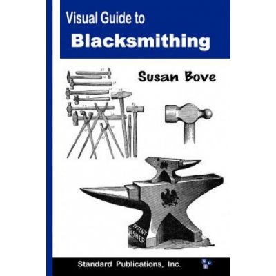 Visual Guide to Blacksmithing Bove SusanPaperback