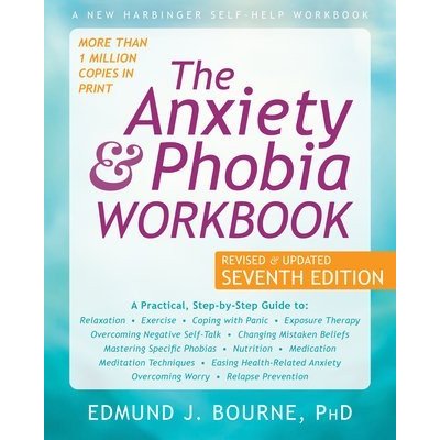 The Anxiety and Phobia Workbook (Bourne Edmund J.)(Paperback) – Zboží Mobilmania