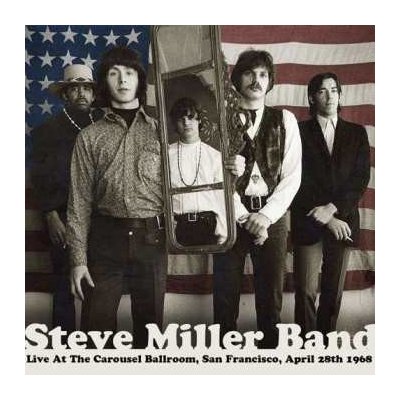 Steve Miller Band - Live At The Carousel Ballroom, San Francisco, April 28th 1968 CD – Hledejceny.cz