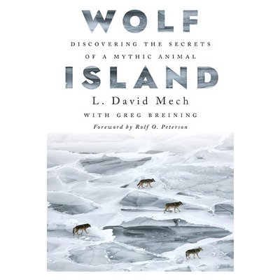 Wolf Island: Discovering the Secrets of a Mythic Animal Mech L. DavidPevná vazba – Hledejceny.cz