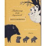 Ilustrovaný atlas legračních faktů o mláďatech – Hledejceny.cz