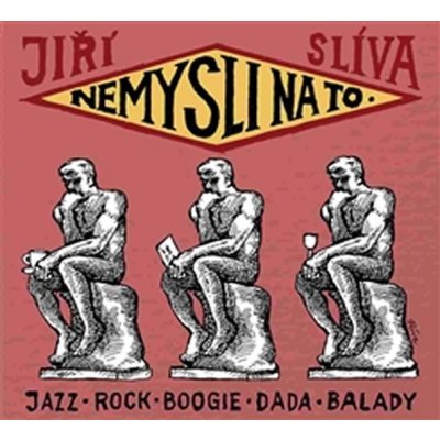 Nemysli na to - Slíva Jiří – Hledejceny.cz
