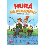 Hurá na prázdniny - Opakování 5. třídy - Šulc Petr – Zboží Mobilmania