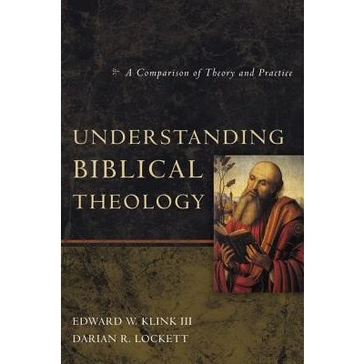 Understanding Biblical Theology: A Comparison of Theory and Practice Klink III Edward W. Paperback – Hledejceny.cz
