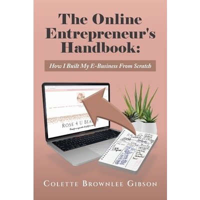 The Online Entrepreneur's Handbook: How I Built My E-Business From Scratch Brownlee Gibson ColettePaperback – Hledejceny.cz