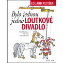 Bylo jednou jedno loutkové divadlo - Petiška Eduard, Zmatlíková Helena