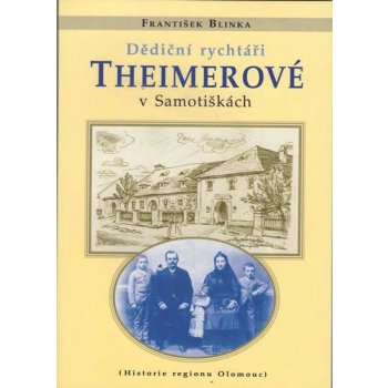 Dědiční rychtáři Theimerové v Samotiškách Blinka František