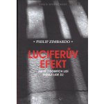 Luciferův efekt - Jak se z dobrých lidí stávají lidé zlí - Zimbardo Philip G. – Hledejceny.cz