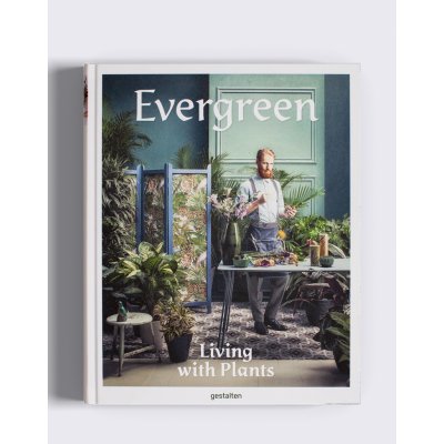 Evergreen : Living with Plants Gestalten Hardcover