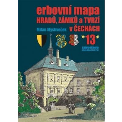Erbovní mapa hradů, zámků a tvrzí v Čechách 13 - Milan Mysliveček – Zbozi.Blesk.cz