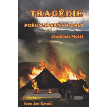 TRAGÉDIE POŠUMAVSKÝCH OBCÍ - Mottl