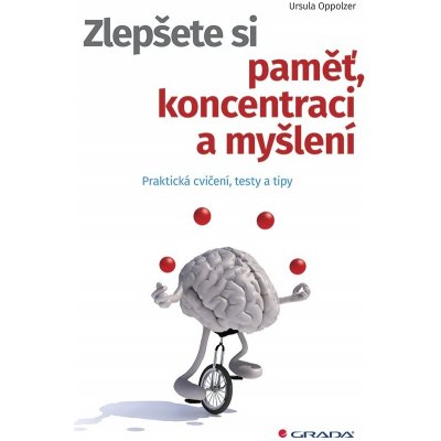 Zlepšete si paměť, koncentraci a myšlení - Praktická cvičení, testy a tipy - Ursula Oppolzer – Zboží Mobilmania