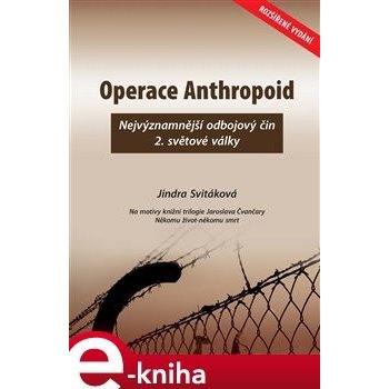 Operace Anthropoid. Nejvýznamnější odbojový čin 2. světové války - Jindra Svitáková