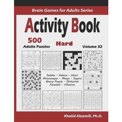 Activity Book: 500 Hard Logic Puzzles Sudoku, Kakuro, Hitori, Minesweeper, Masyu, Suguru, Binary Puzzle, Slitherlink, Futoshiki, Fil Alzamili KhalidPaperback – Zbozi.Blesk.cz