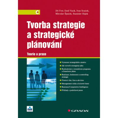 Tvorba strategie a strategické plánování - Fotr Jiří, Vacík Emil, Souček Ivan, Špaček Miroslav, Hájek Stanislav – Hledejceny.cz