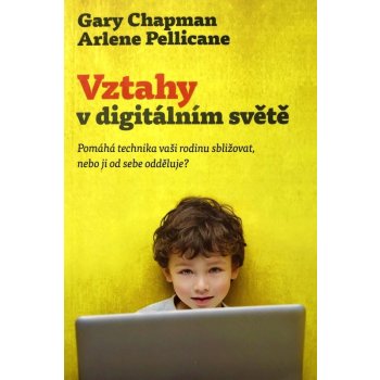Vztahy v digitálním světě - Chapman Gary, Pellicane Arlene