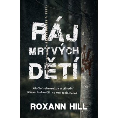 Ráj mrtvých dětí - Roxann Hill – Zboží Mobilmania