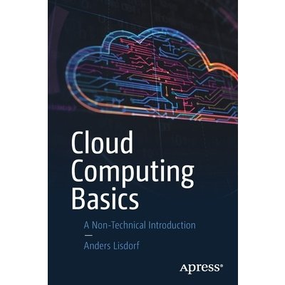 Cloud Computing Basics: A Non-Technical Introduction Lisdorf AndersPaperback