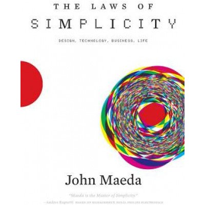 The Laws of Simplicity - J. Maeda Design, Technolo