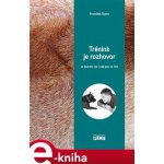 Trénink je rozhovor, ve kterém má i váš pes co říct – Hledejceny.cz
