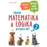 Zábavná matematika a logika pro bystré děti 2 - Václav Fořtík – Hledejceny.cz