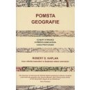 Pomsta geografie: Co mapy vyprávějí o příštích konfliktech a boji proti osudu - Robert D. Kaplan