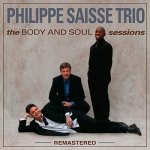 Body And Soul Sessions - Remastered - Philippe Saisse Trio CD – Hledejceny.cz