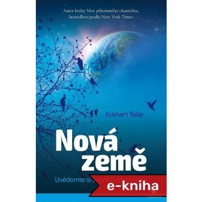 Nová země: Uvědomte si smysl svého života - Eckhart Tolle – Zbozi.Blesk.cz