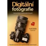 Digitální fotografie: Krok za krokem k profesionální fotografii – Scott Kelby – Hledejceny.cz