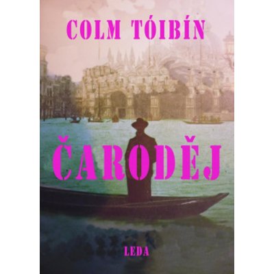 Čaroděj - Colm Tóibín – Hledejceny.cz