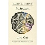 In Season and Out: Sermons for the Christian Year deSilva David A.Paperback – Hledejceny.cz