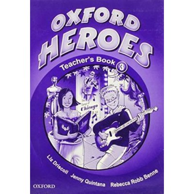 OXFORD HEROES 3 TEACHER´S BOOK - BENNE, R.;QUINTANA, J.;ROBB – Sleviste.cz