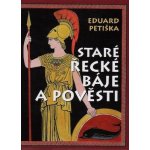 Staré řecké báje a pověsti - Petiška Eduard – Hledejceny.cz