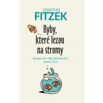ANAG Ryby, které lezou na stromy – kompas pro velké dobrodružství jménem život - Sebastian Fitzek – Hledejceny.cz