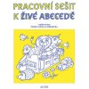Pracovní sešit k Živé abecedě - Vzdělávací obor Český jazky a literatura - Vlasta Švejdová